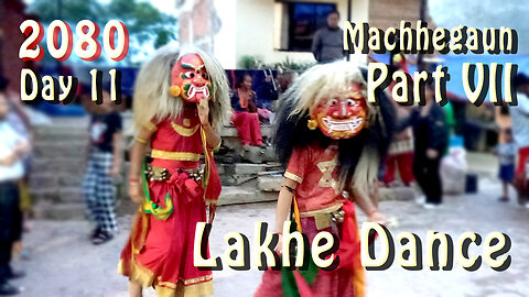 Lakhe Dance | Machhegaun | 2080 | Day 11 | Part VII