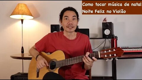 Como tocar música de natal Noite Feliz no violão