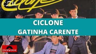 Ciclone - Gatinha Carente