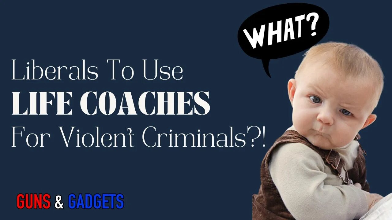 Liberals To Use LIFE COACHES For Violent Criminals?!