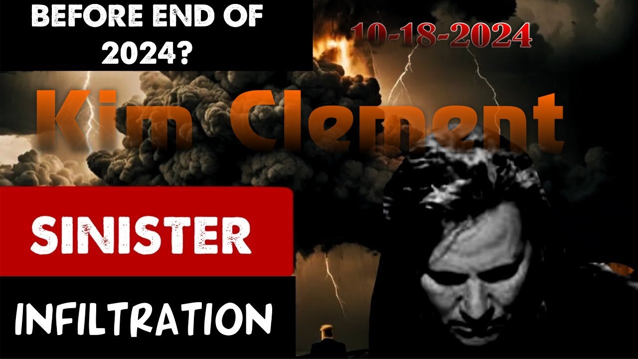 Kim Clement: [KIM SAW! A SINISTER INFILTRATION] BEFORE END OF 2024? Prophecy! - 10/18/24