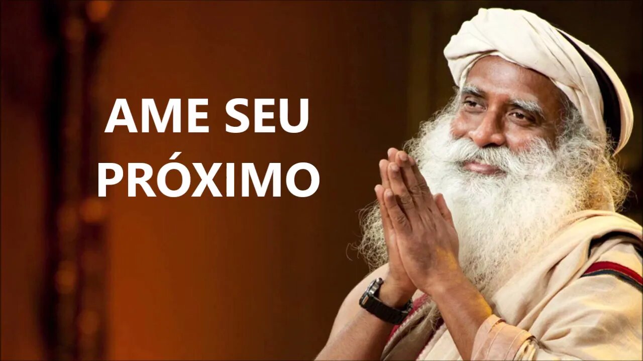 AME SEU PRÓXIMO, SADHGURU, DUBLADO