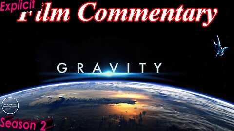 Gravity (2013) - Film Fanatic Commentary