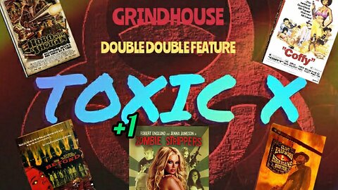 Toxic X Grindhouse Double Double feature Plus Zombie Stippers