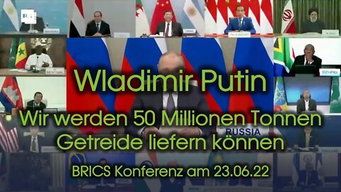 Wladimir Putin - Wir werden 50 Millionen Tonnen Getreide liefern können BRICS Konferenz 23.06.2022