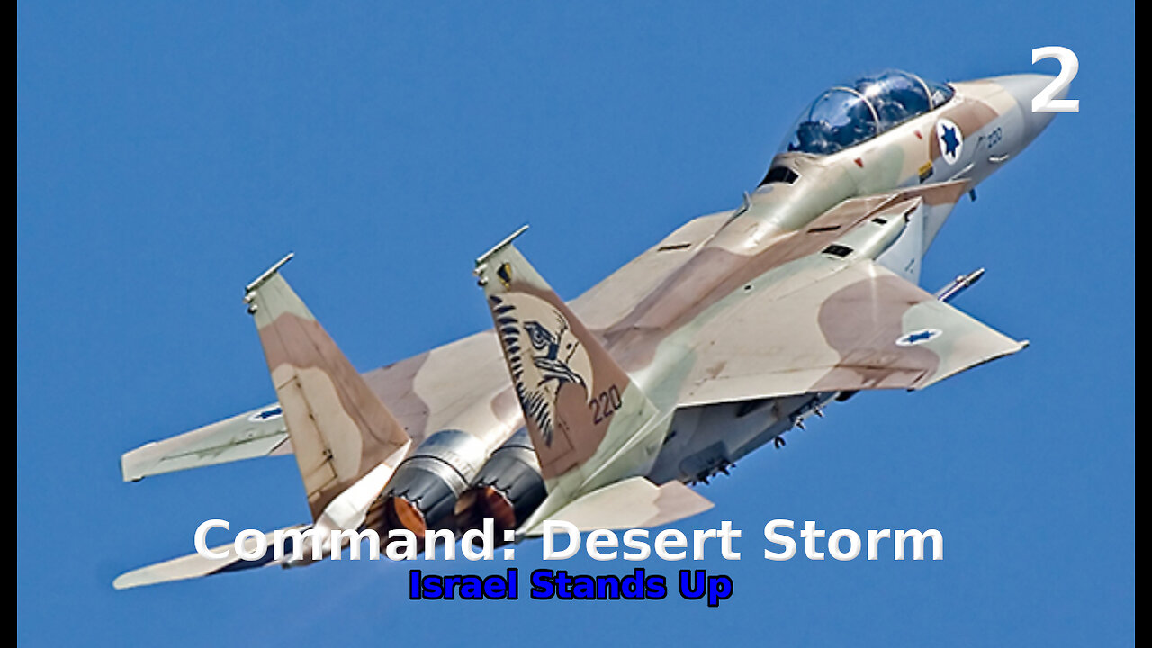 Command: Desert Storm Israel Stands Up walkthrough pt. 2/2