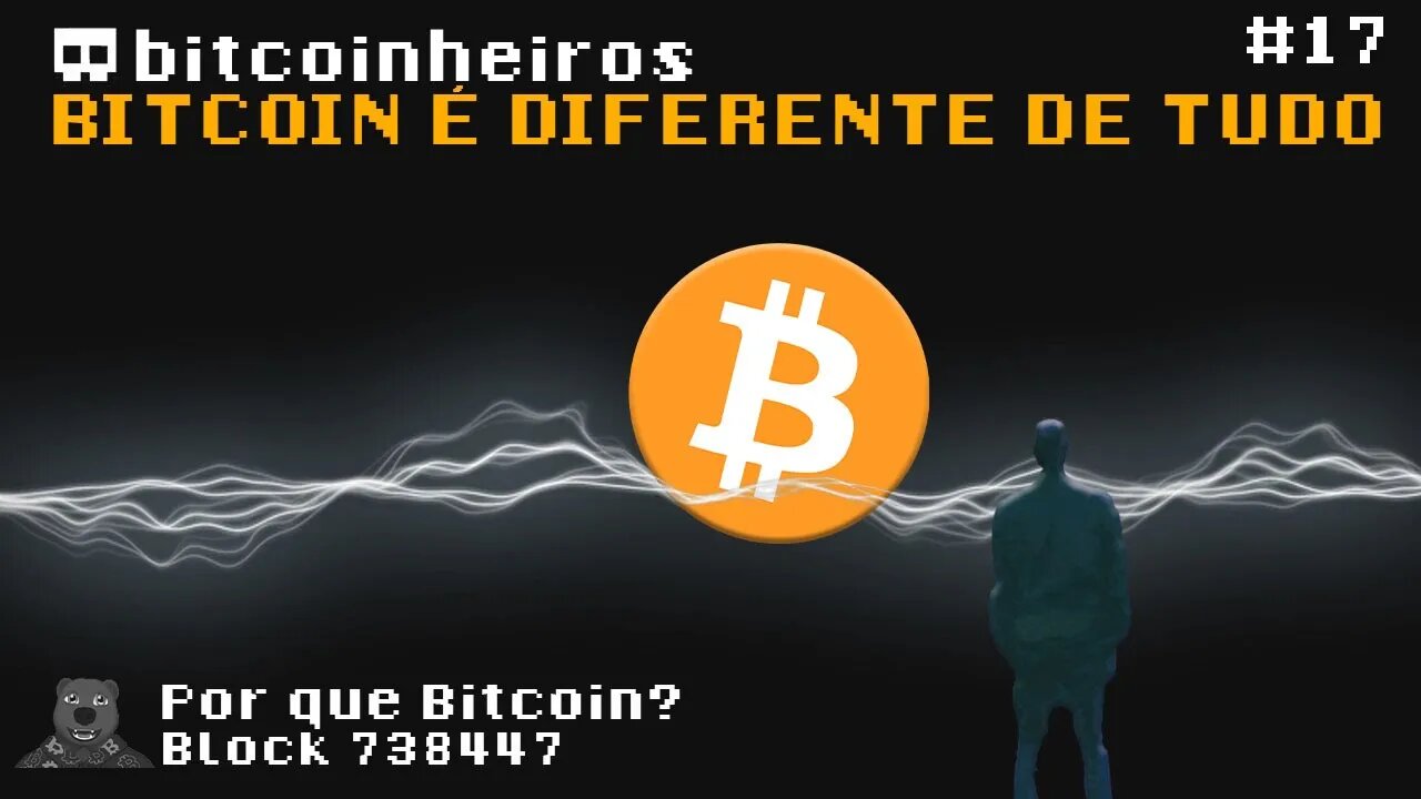 Por que o Bitcoin é diferente de tudo o que você já viu? - Parte 17 - Série "Why Bitcoin?"