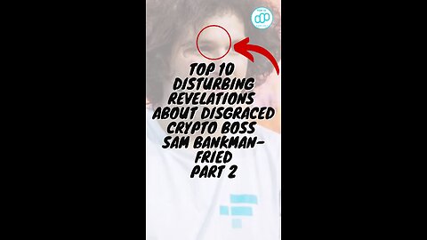 Top 10 Disturbing Revelations about disgraced Crypto Boss Sam Bankman-Fried Part 2