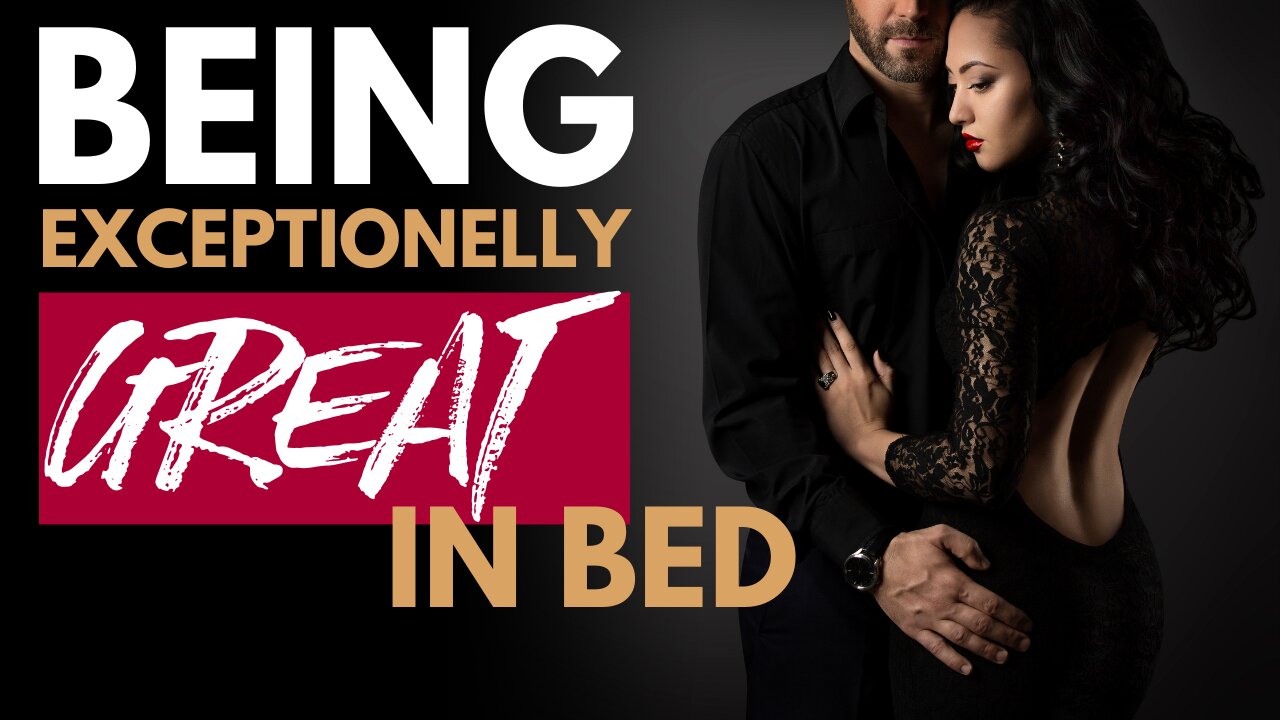 Why It's So Important To Be Great In Bed - The Truth