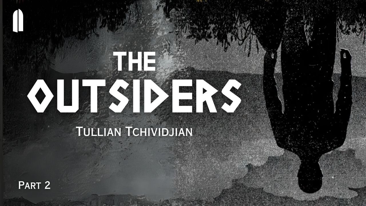 The Outsiders, Part 2 | Tullian Tchividjian