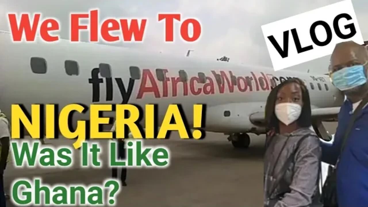 Our First Time To Nigeria| Travel During COVID-19| Vlog