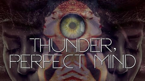 Thunder, Perfect Mind - Gnostic Poem found in the Nag Hammadi Library