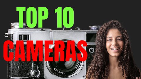 Top 10 Cameras for YouTube & Rumble in 2024!