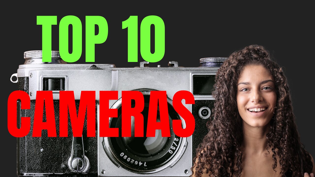 Top 10 Cameras for YouTube & Rumble in 2024!