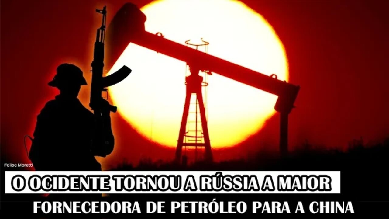 O Ocidente Tornou A Rússia A Maior Fornecedora De Petróleo Para A China