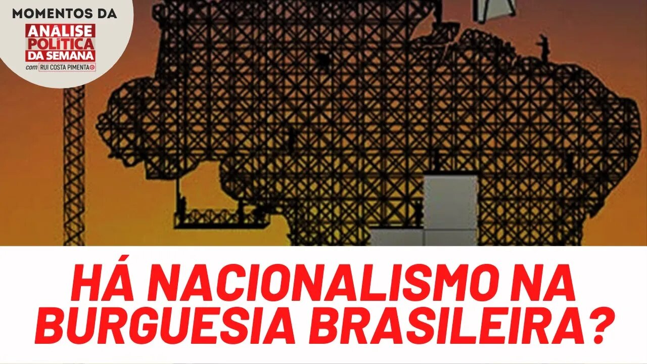 Existe burguesia nacionalista no Brasil? | Momentos