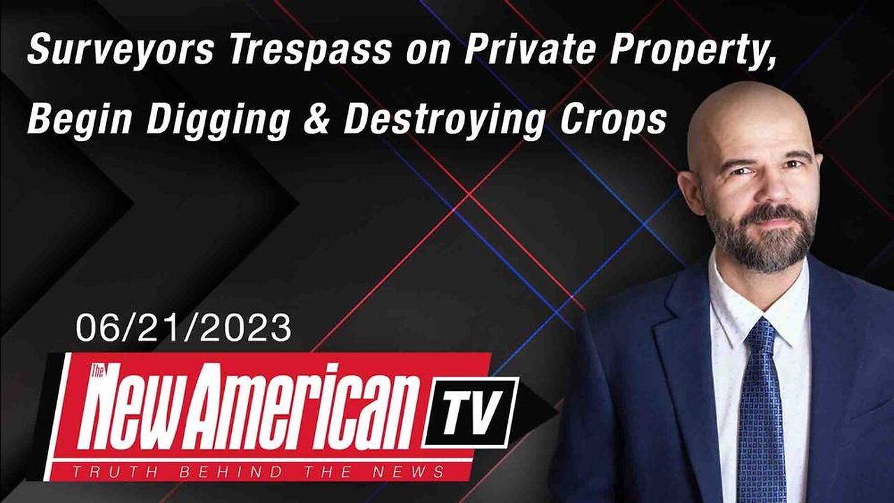 Surveyors Trespass on Private Property, Begin Digging & Destroying Crops