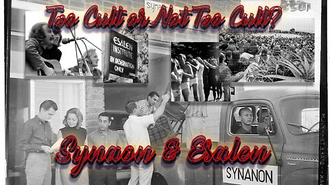 Synanon & Esalen- Too Cult or Not Too Cult?