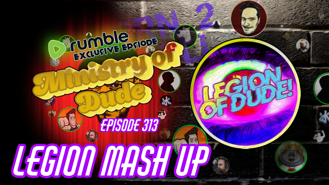 Legion of Dude! Mash Up | Ministry of Dude #313