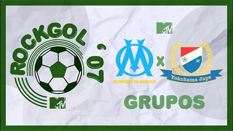 ROCKGOL [2007] - Olympique do Marcelo X Yokohama Japs | Grupos