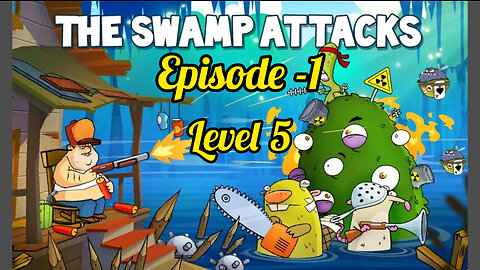 The Swamp Attacks || Episode -1 Level-5