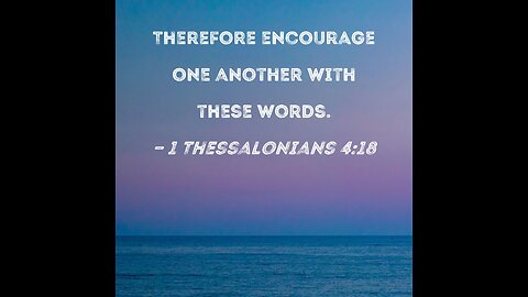 Words of Comfort (1 Thessalonians 4:18)