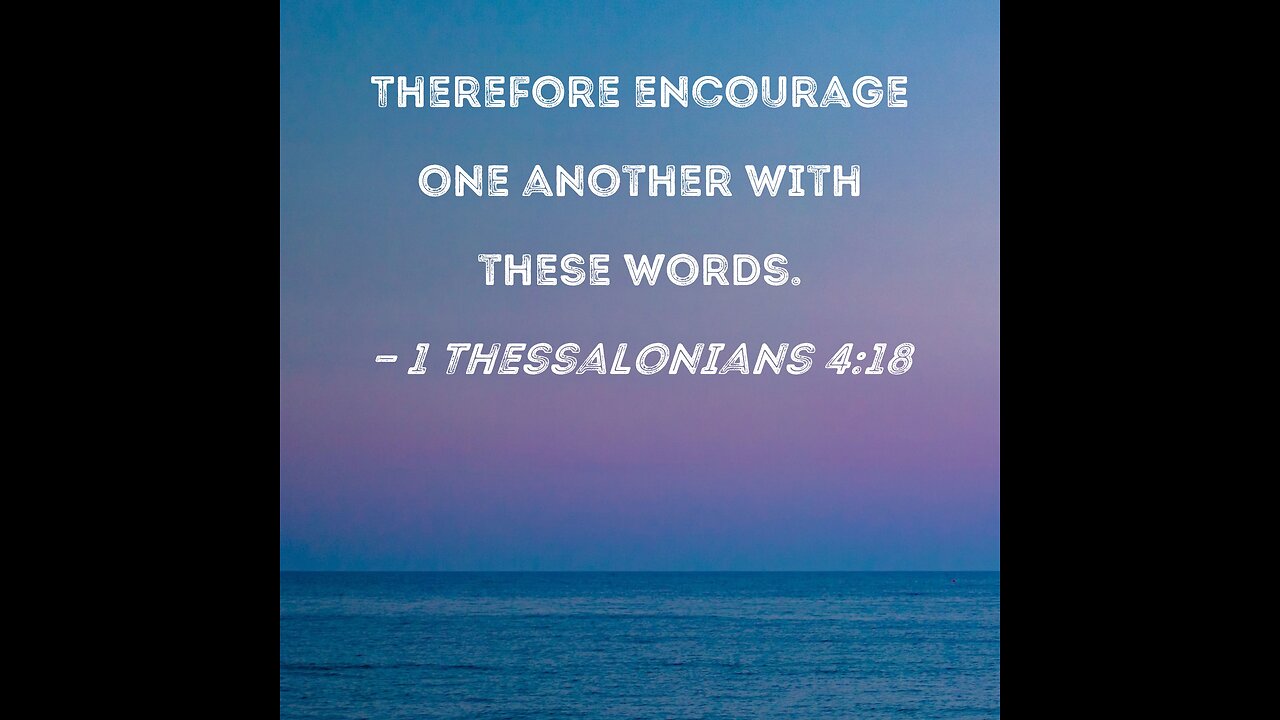 Words of Comfort (1 Thessalonians 4:18)