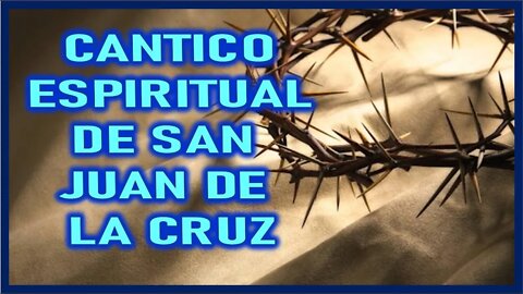 CANTICO ESPIRITUAL DE SAN JUAN DE LA CRUZ