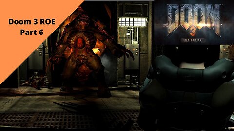 Doom 3: BFG Edition | Doom 3 ROE: Part 6 (SECOND BOSS BATTLE!!)