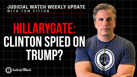 HillaryGate: Clinton Spied on Trump? HUGE Voter Roll Cleanup in NC, Judicial Watch Sues CIA & MORE