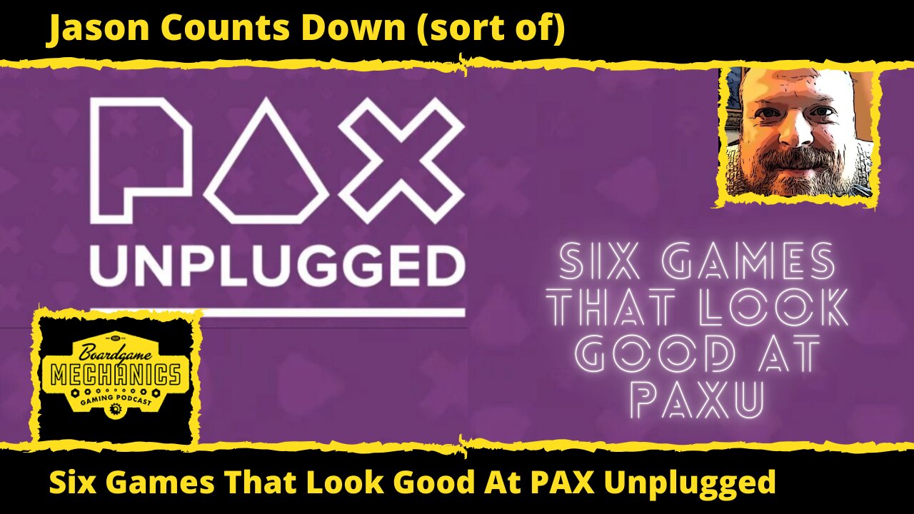 Jason Counts Down (Sort of) the Games That Look Good from PAX Unplugged