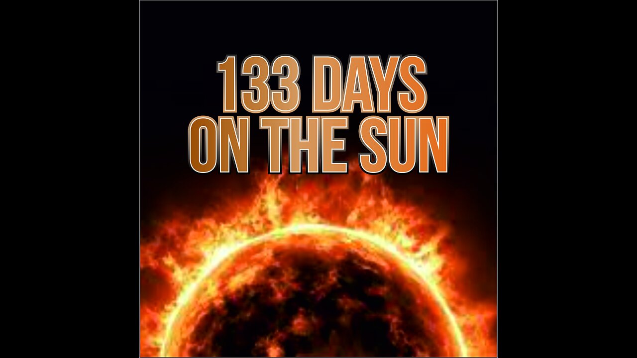 133 Days on the Sun