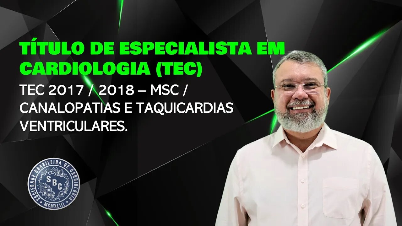 PROVA DO TEC 2017 / 2018 - MSC / CANALOPATIAS E TAQUICARDIAS VENTRICULARES