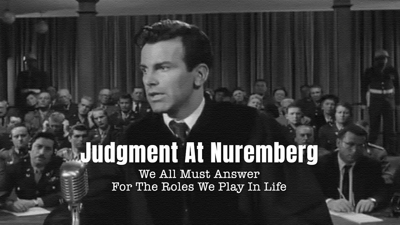 Judgment At Nuremberg - We All Must Answer For The Roles We Play In Life