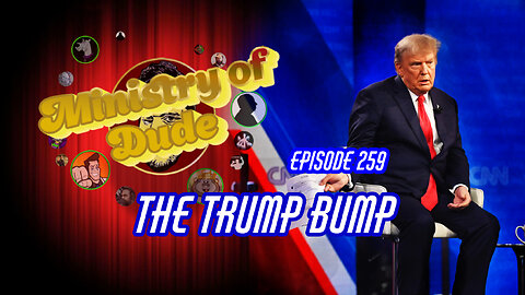 The Trump Bump | Ministry of Dude #259