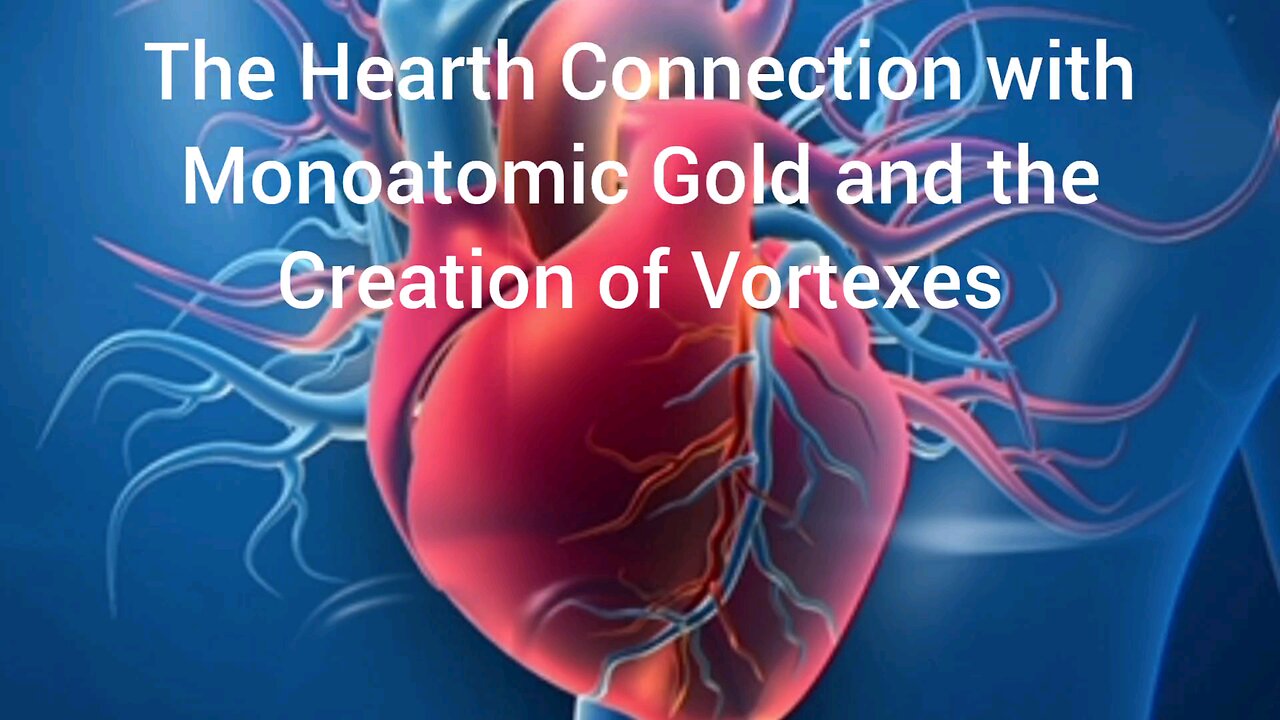 The Hearth Connection with Mo atomic Gold and the Creation of Vortexes