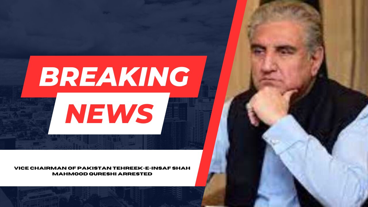 Vice Chairman of Pakistan Tehreek-e-Insaf Shah Mahmood Qureshi Arrested,