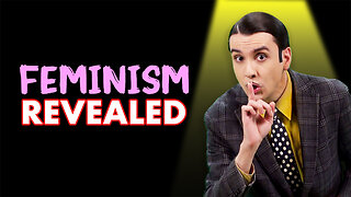 Feminism's Secret Mission Revealed