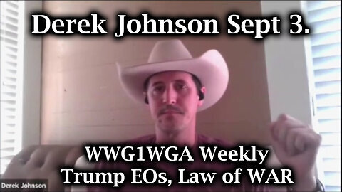 Derek Johnson Situation Update Sept 3 - WWG1WGA Weekly! Trump EOs, Law of WAR