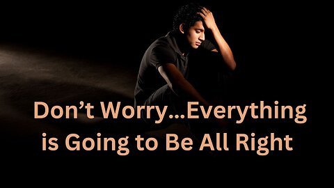 Don’t Worry…Everything is Going to Be All Right ∞The 9D Arcturian Council, by Daniel Scranton