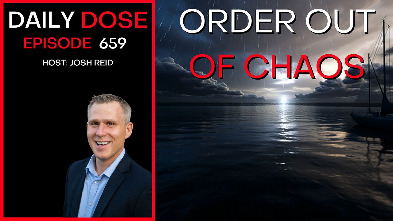 Order Out of Chaos | Ep. 659 - Daily Dose