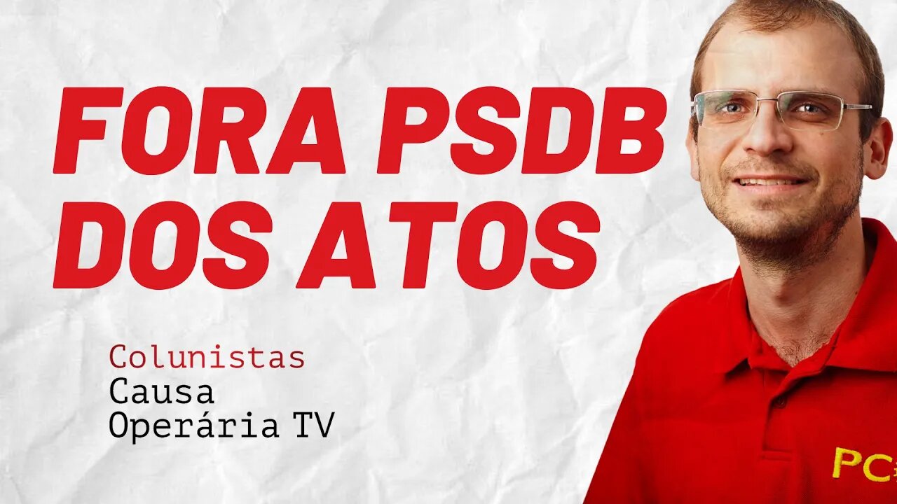 PSDB nos atos: a defesa da "terceira via" da direita - Colunistas da COTV | Henrique Áreas