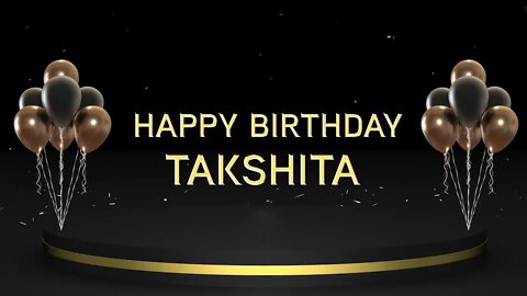 Wish you a very Happy Birthday Takshita