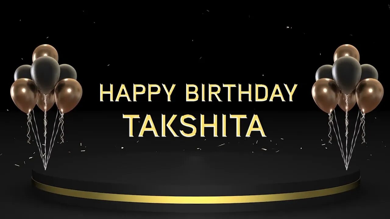 Wish you a very Happy Birthday Takshita