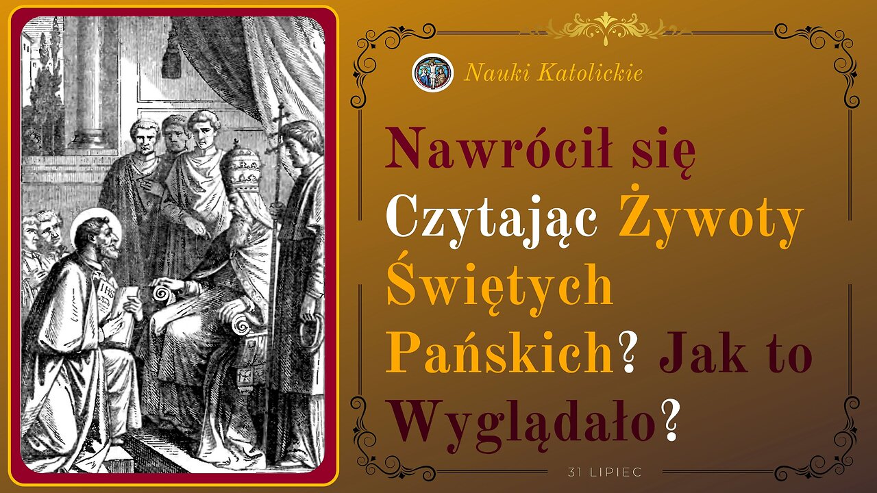 Nawrócił się Czytając Żywoty Świętych Pańskich? Jak to Wyglądało? | 31 Lipiec