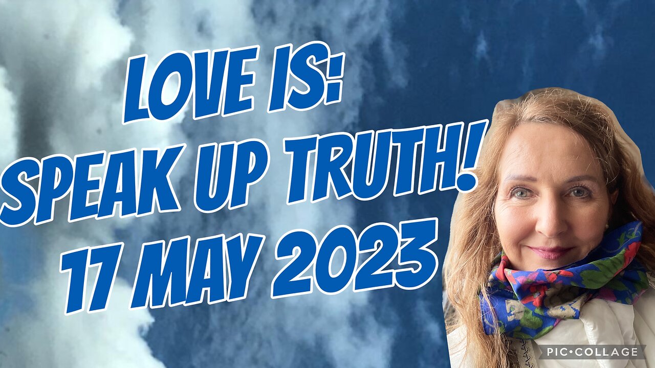 LOVE IS: SPEAK UP TRUTH/ prophetic dream/ 17 May 2023