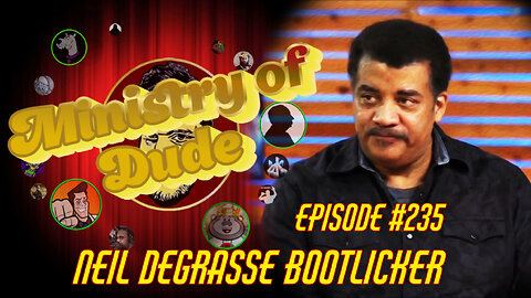 Neil deGrasse Bootlicker | Ministry of Dude #235