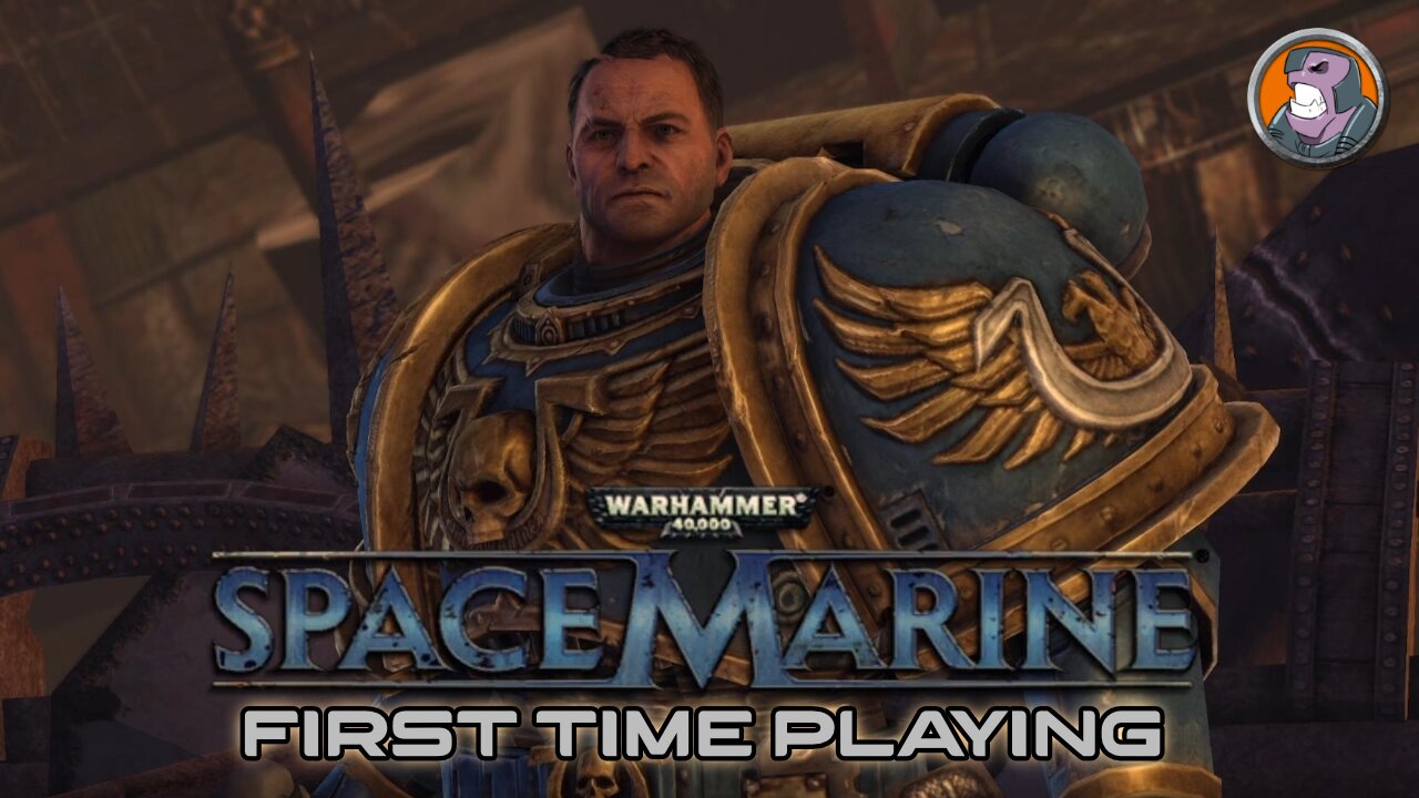 Space Marine for the First Time - Pt1