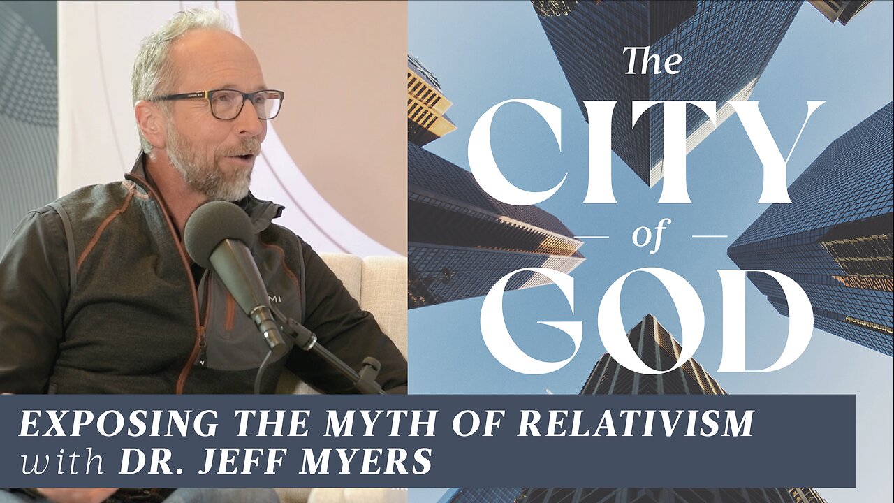 Exposing the Myth of Relativism with Dr. Jeff Myers | Ep. 74