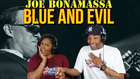First Time Hearing Joe Bonamassa- “Blue and Evil” Reaction| BJ
